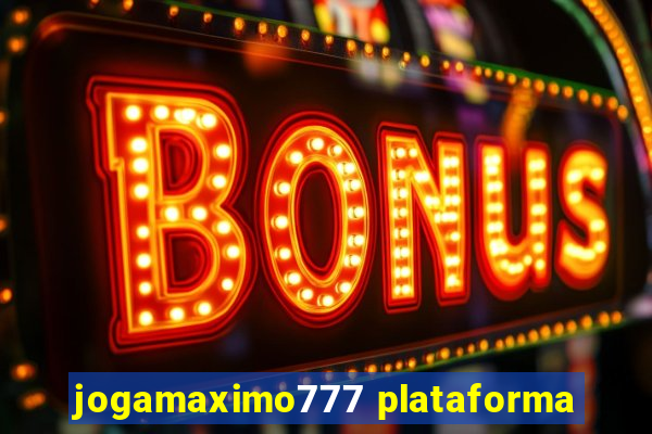 jogamaximo777 plataforma